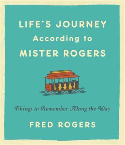 Life's Journeys According to Mister Rogers