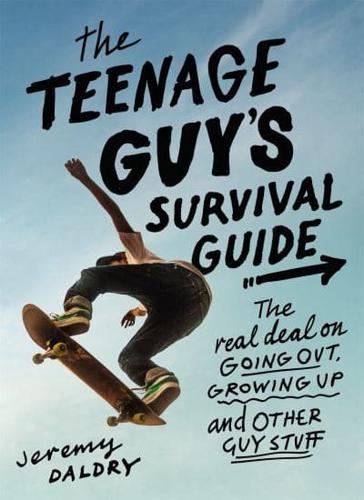 The Teenage Guy's Survival Guide