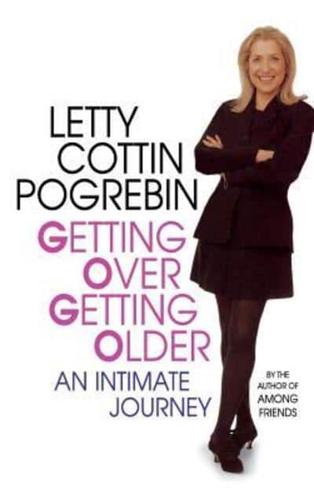Getting Over Getting Older: An Intimate Journey