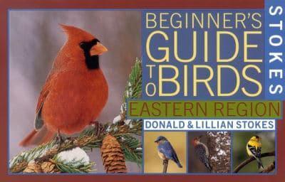 Stokes Beginner's Guide to Birds. Eastern Region