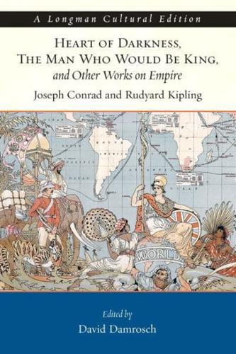 Joseph Conrad and Rudyard Kipling, Heart of Darkness, "The Man Who Would Be King" and Other Works on Empire