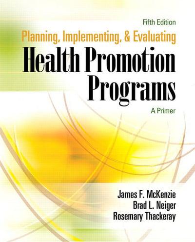 Planning, Implementing, and Evaluating Health Promotion Programs