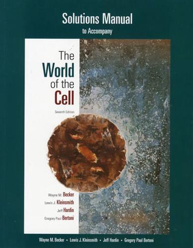 Solutions Manual to Accompany The World of the Cell