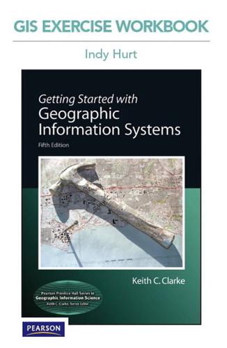 GIS Exercise Workbook for Getting Started With Geographic Information Systems