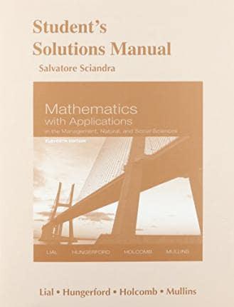 Student's Solutions Manual for Mathematics With Applications, in the Management, Natural, and Social Sciences, 11th Edition