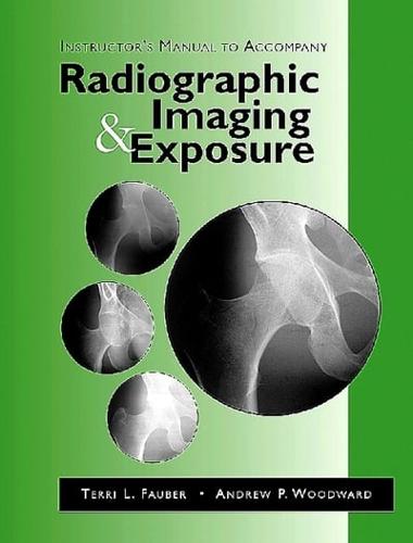 Radiographic Imaging & Exposure Im. Instructors Manual