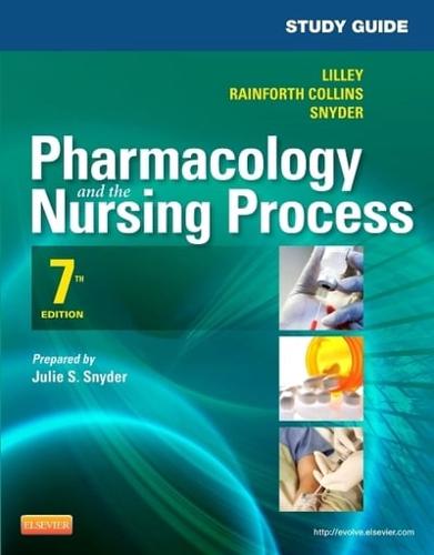Pharmacology and the Nursing Process, Seventh Edition. Study Guide