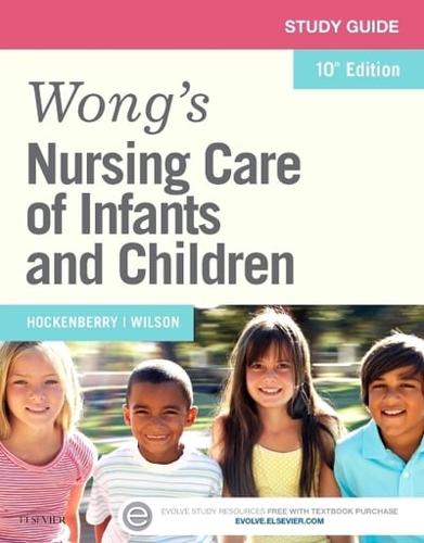 Study Guide for Wong's Nursing Care of Infants and Children, Tenth Edition