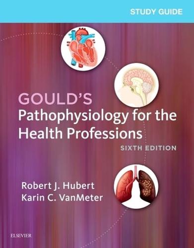 Study Guide for Gould's Pathophysiology for the Health Professions, Sixth Edition