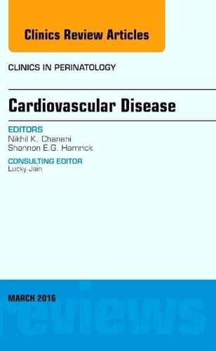 Cardiovascular Disease, an Issue of Clinics in Perinatology