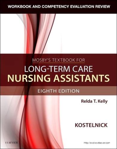 Workbook and Competency Evaluation Review Mosby's Textbook for Long-Term Care Nursing Assistants