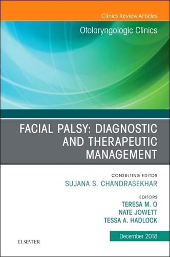 Facial Palsy: Diagnostic and Therapeutic Management, An Issue of Otolaryngologic Clinics of North America