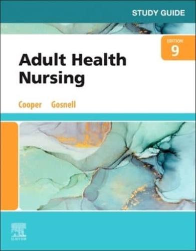 Study Guide for Adult Health Nursing, Ninth Edition, Kim Cooper, Kelly Gosnell