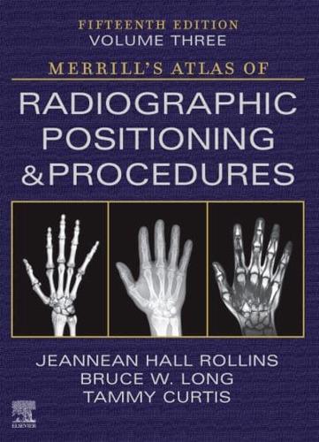 Merrill's Atlas of Radiographic Positioning and Procedures. Volume 3