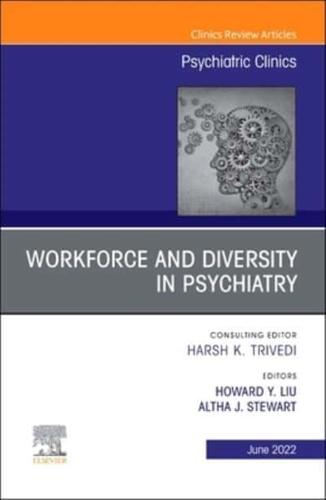 Workforce and Diversity in Psychiatry, An Issue of Psychiatric Clinics of North America