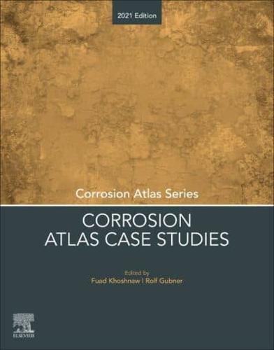 Corrosion Atlas Case Studies: 2021 Edition