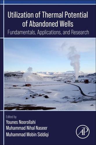 Utilization of Thermal Potential of Abandoned Wells: Fundamentals, Applications and Research