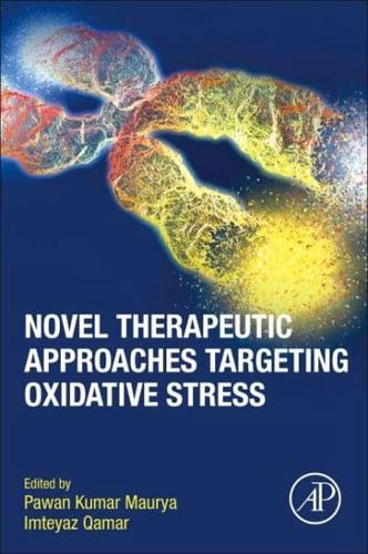 Novel Therapeutic Approaches Targeting Oxidative Stress