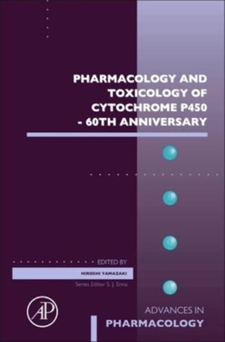 Pharmacology and Toxicology of Cytochrome P450 - 60th Anniversary