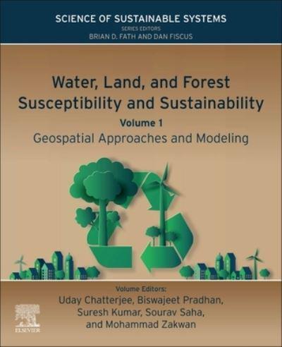 Water, Land, and Forest Susceptibility and Sustainability. Volume 1 Geospatial Approaches and Modeling