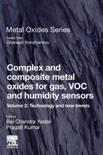 Complex and Composite Metal Oxides for Gas, VOC, and Humidity Sensors. Volume 2 Technology and New Trends