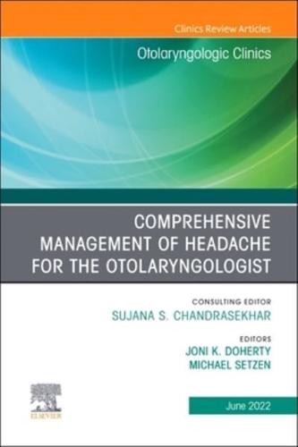 Comprehensive Management of Headache for the Otolaryngologist
