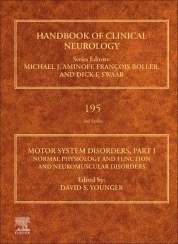 Motor System Disorders. Part I Normal Physiology and Function and Neuromuscular Disorders