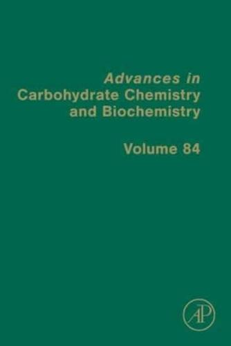Advances in Carbohydrate Chemistry and Biochemistry. Volume 84