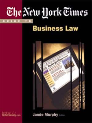 The New York Times Guide to Business Law and Legal Environment