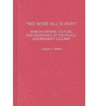 "We Were All Slaves"