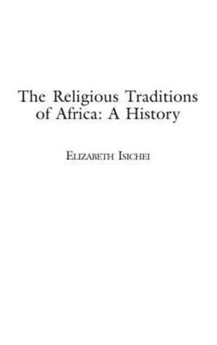The Religious Traditions of Africa: A History