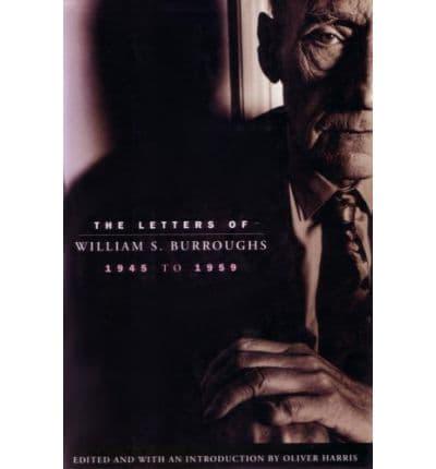 The Letters of William S. Burroughs, 1945-1959