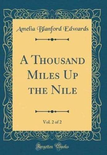 A Thousand Miles Up the Nile, Vol. 2 of 2 (Classic Reprint)