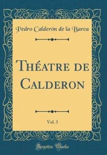 Theatre De Calderon, Vol. 3 (Classic Reprint)