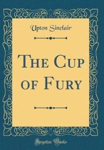 The Cup of Fury (Classic Reprint)