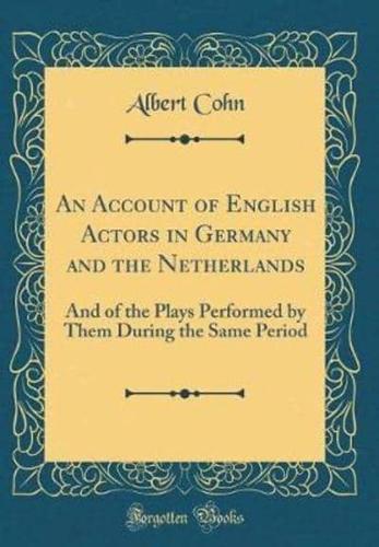 An Account of English Actors in Germany and the Netherlands