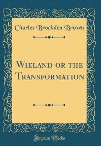 Wieland or the Transformation (Classic Reprint)