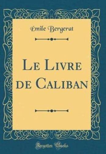 Le Livre De Caliban (Classic Reprint)