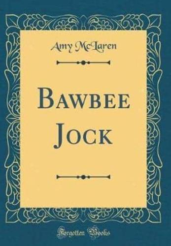 Bawbee Jock (Classic Reprint)