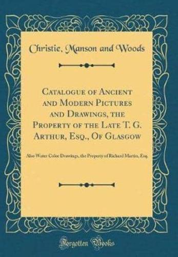 Catalogue of Ancient and Modern Pictures and Drawings, the Property of the Late T. G. Arthur, Esq., of Glasgow