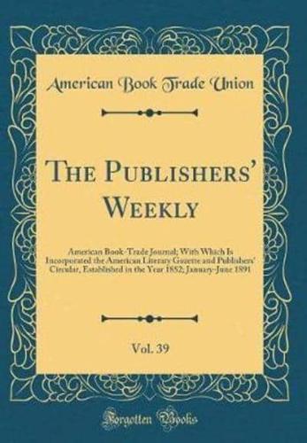 The Publishers' Weekly, Vol. 39