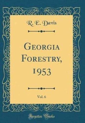 Georgia Forestry, 1953, Vol. 6 (Classic Reprint)