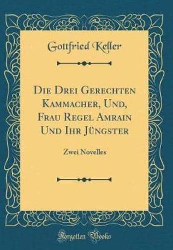 Die Drei Gerechten Kammacher, Und, Frau Regel Amrain Und Ihr Jungster