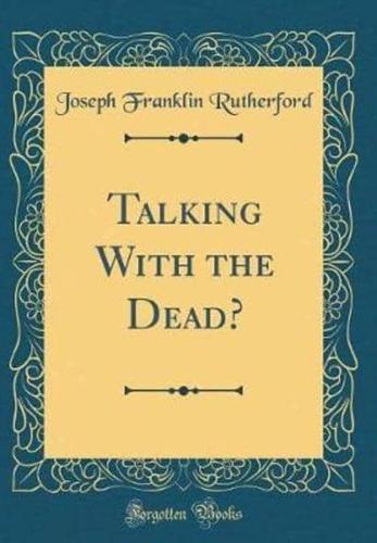 Talking With the Dead? (Classic Reprint)