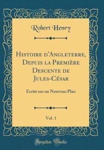 Histoire D'Angleterre, Depuis La Premiere Descente De Jules-Cesar, Vol. 1