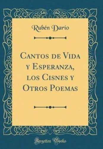 Cantos De Vida Y Esperanza, Los Cisnes Y Otros Poemas (Classic Reprint)