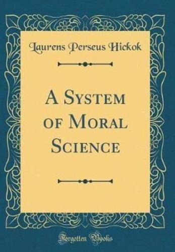 A System of Moral Science (Classic Reprint)