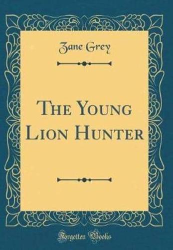 The Young Lion Hunter (Classic Reprint)