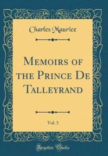 Memoirs of the Prince De Talleyrand, Vol. 3 (Classic Reprint)