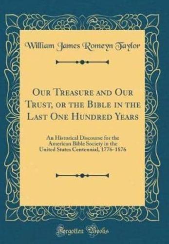 Our Treasure and Our Trust, or the Bible in the Last One Hundred Years
